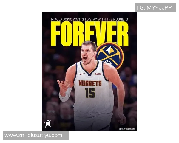 约基奇谈新赛季新队员加入期待球队崭新开局与突破表现 约基奇谈新赛季新队员加入期待球队崭新开局与突破表现